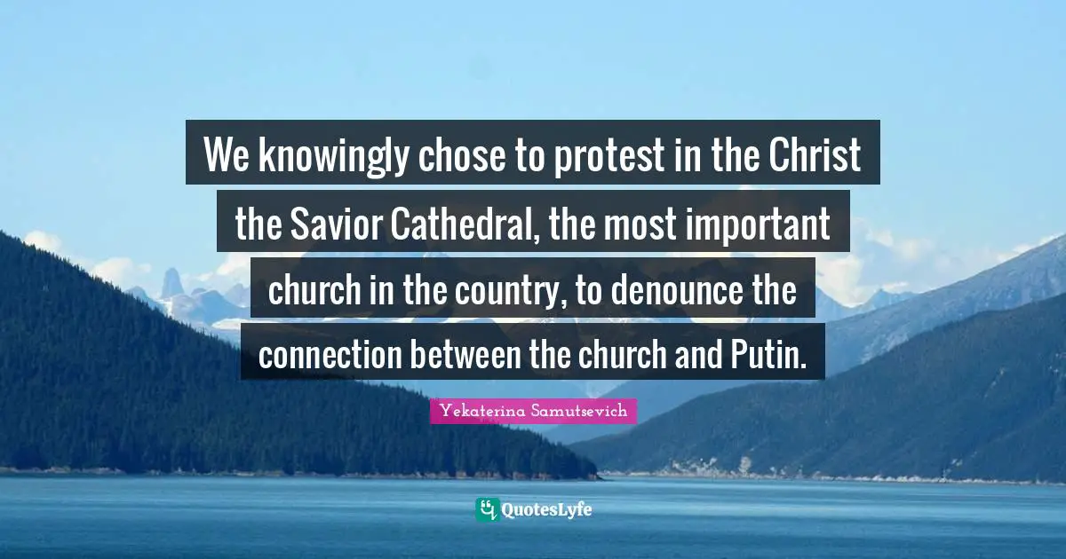 We knowingly chose to protest in the Christ the Savior Cathedral, the most important church in the country, to denounce the connection between the church and Putin.