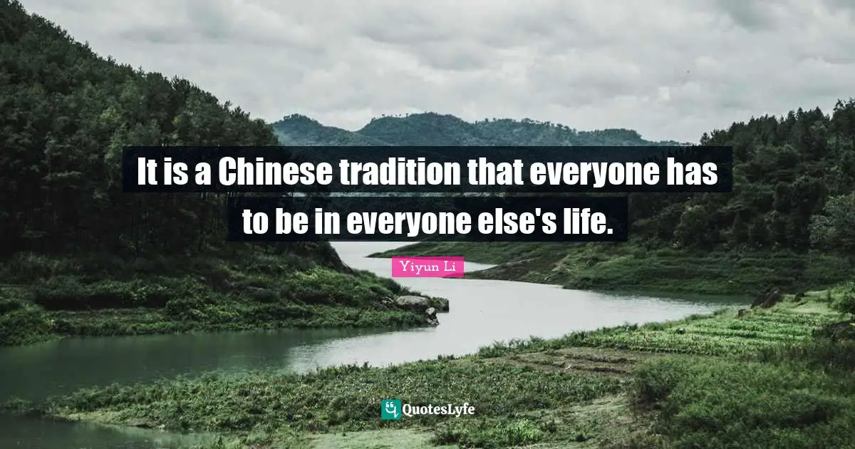 It is a Chinese tradition that everyone has to be in everyone else's life.