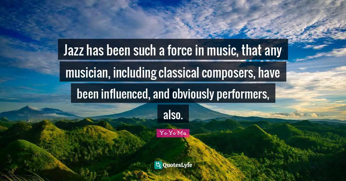 Jazz has been such a force in music, that any musician, including classical composers, have been influenced, and obviously performers, also.