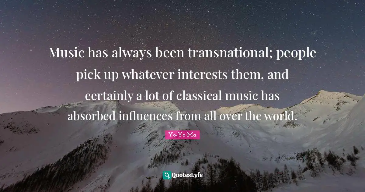 Music has always been transnational; people pick up whatever interests them, and certainly a lot of classical music has absorbed influences from all over the world.
