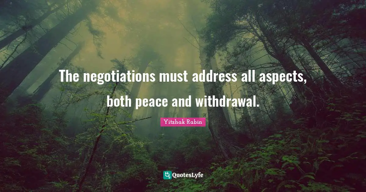 The negotiations must address all aspects, both peace and withdrawal.