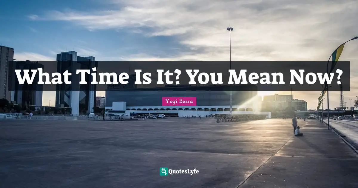 What Time Is It? You Mean Now?