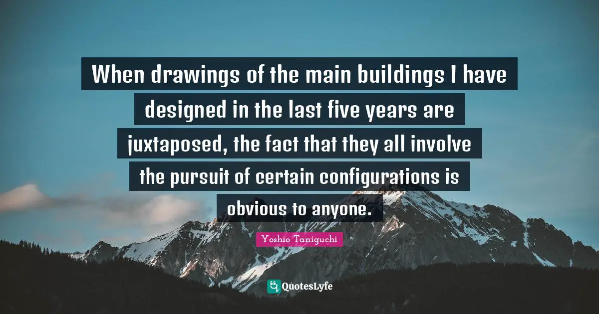 When drawings of the main buildings I have designed in the last five years are juxtaposed, the fact that they all involve the pursuit of certain configurations is obvious to anyone.
