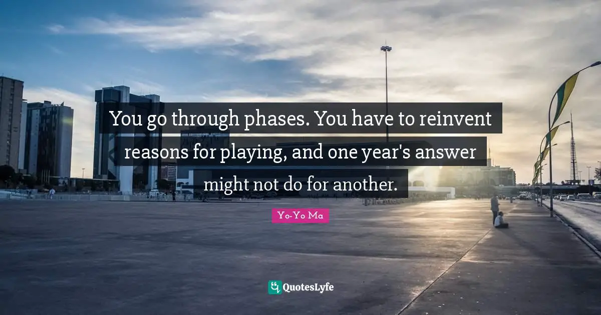 You go through phases. You have to reinvent reasons for playing, and one year's answer might not do for another.