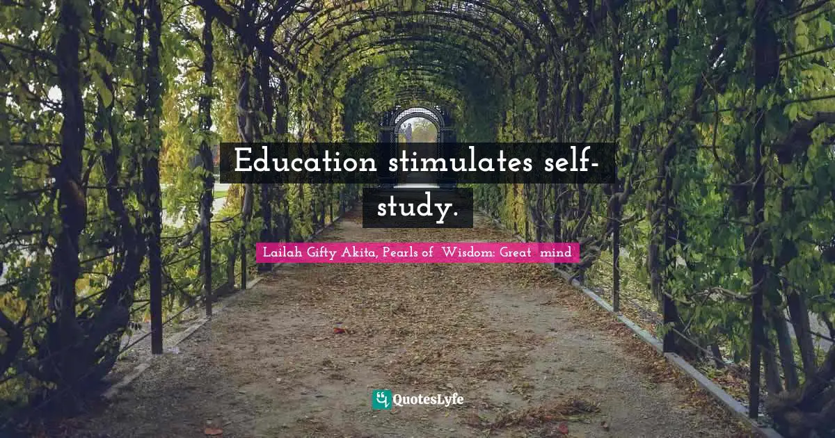 Education stimulates self-study.