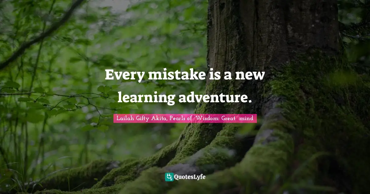 Lifelong Education Quotes: "Every mistake is a new learning adventure."