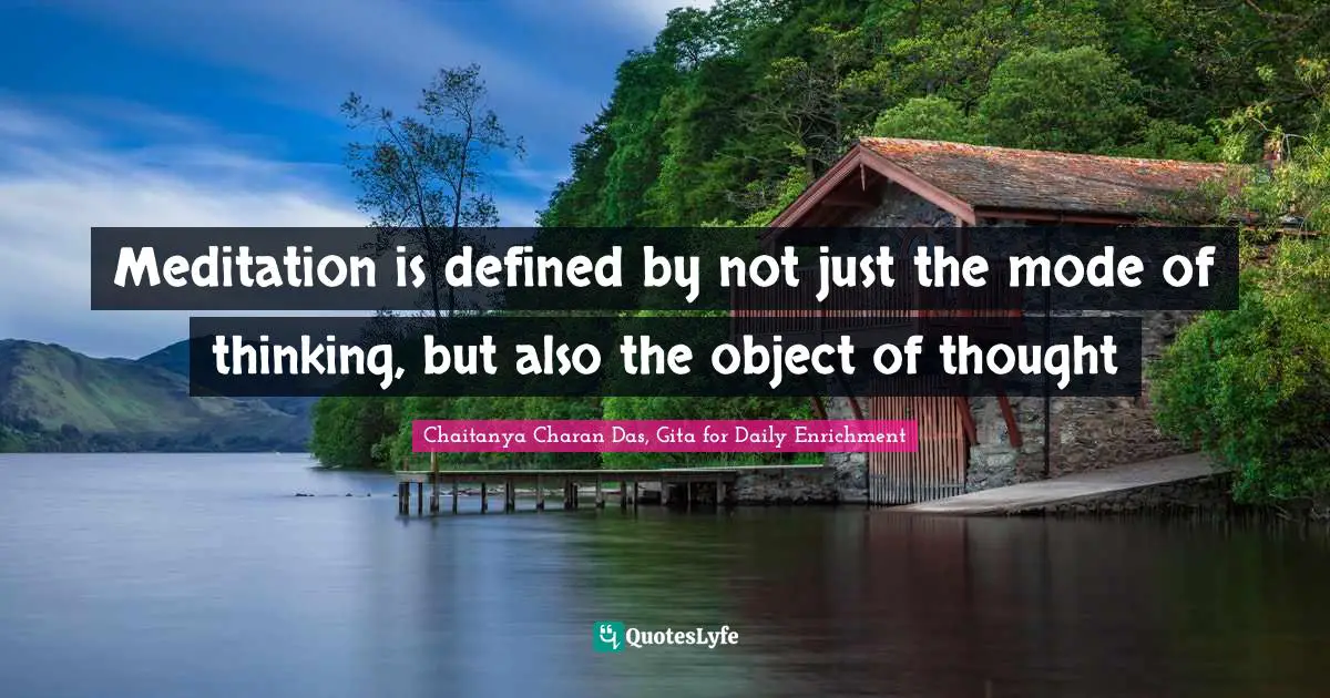 Meditation is defined by not just the mode of thinking, but also the object of thought