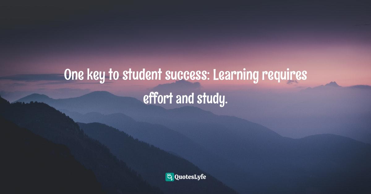 One key to student success: Learning requires effort and study.
