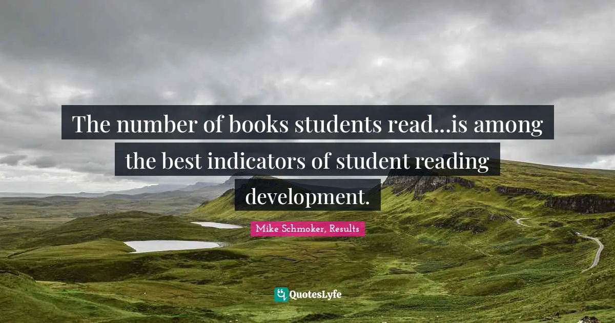 The number of books students read...is among the best indicators of student reading development.