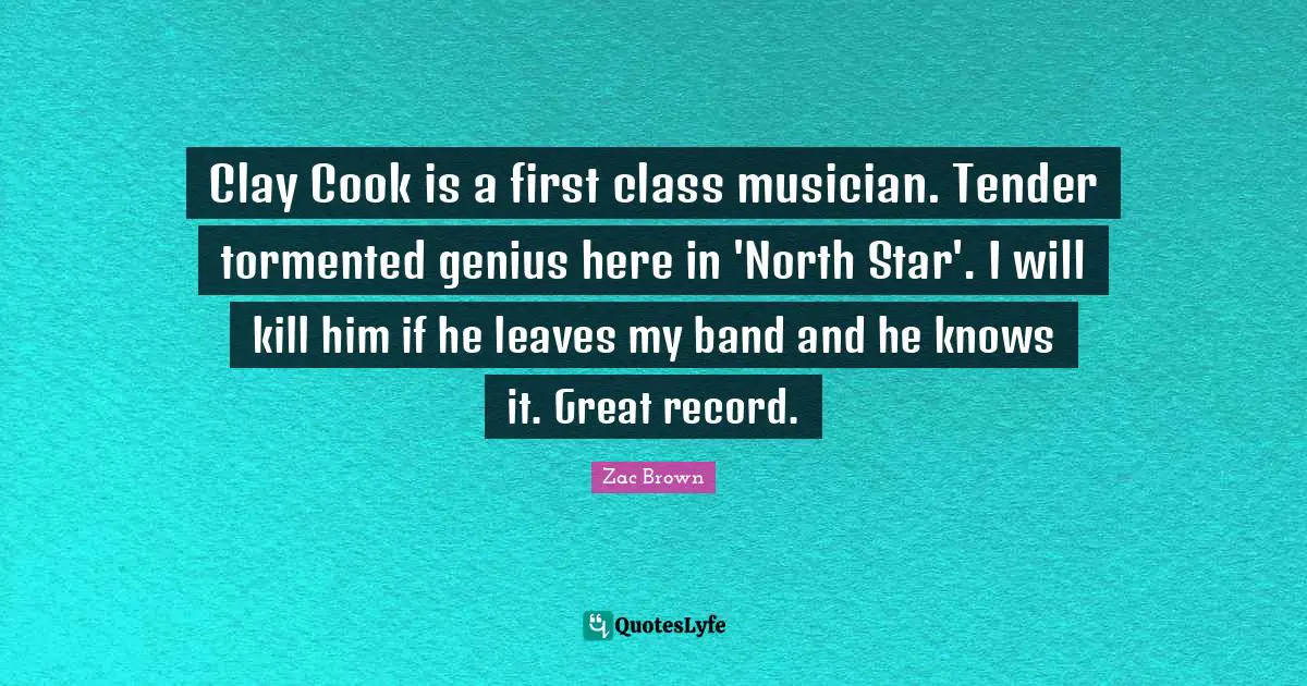 Clay Cook is a first class musician. Tender tormented genius here in 'North Star'. I will kill him if he leaves my band and he knows it. Great record.
