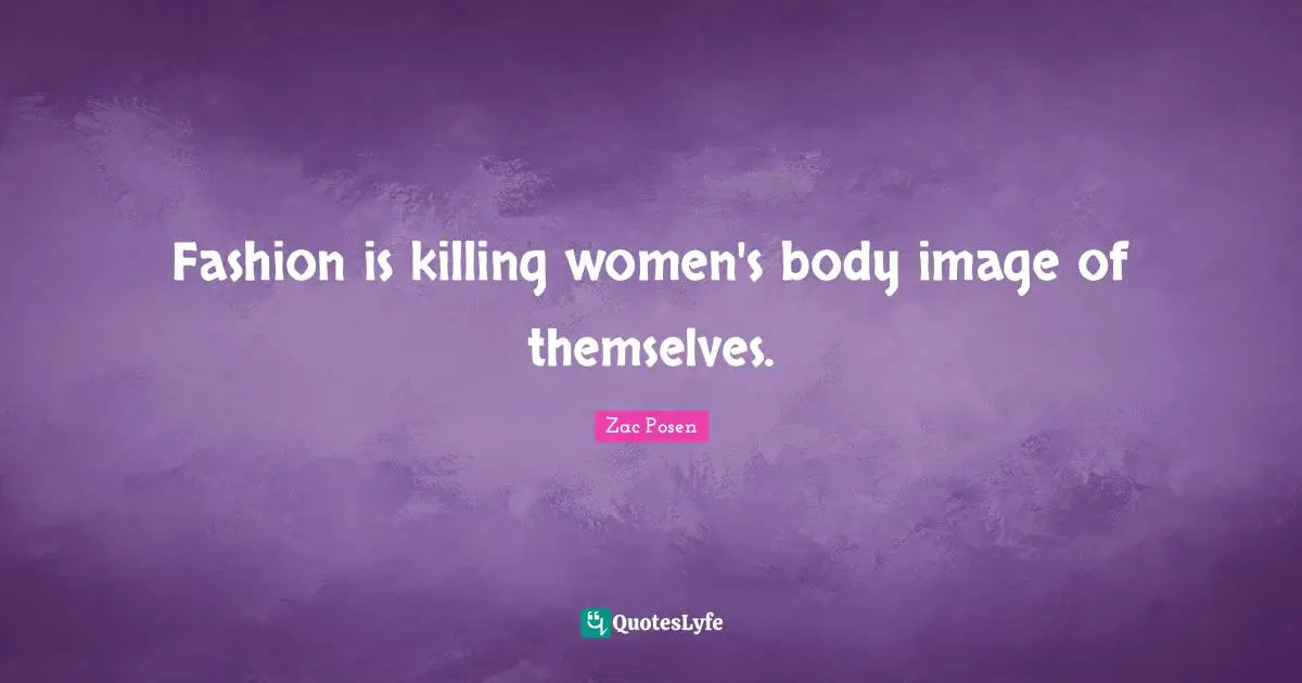 Fashion is killing women's body image of themselves.