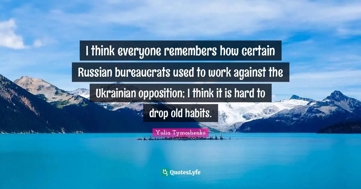 I think everyone remembers how certain Russian bureaucrats used to work against the Ukrainian opposition; I think it is hard to drop old habits.