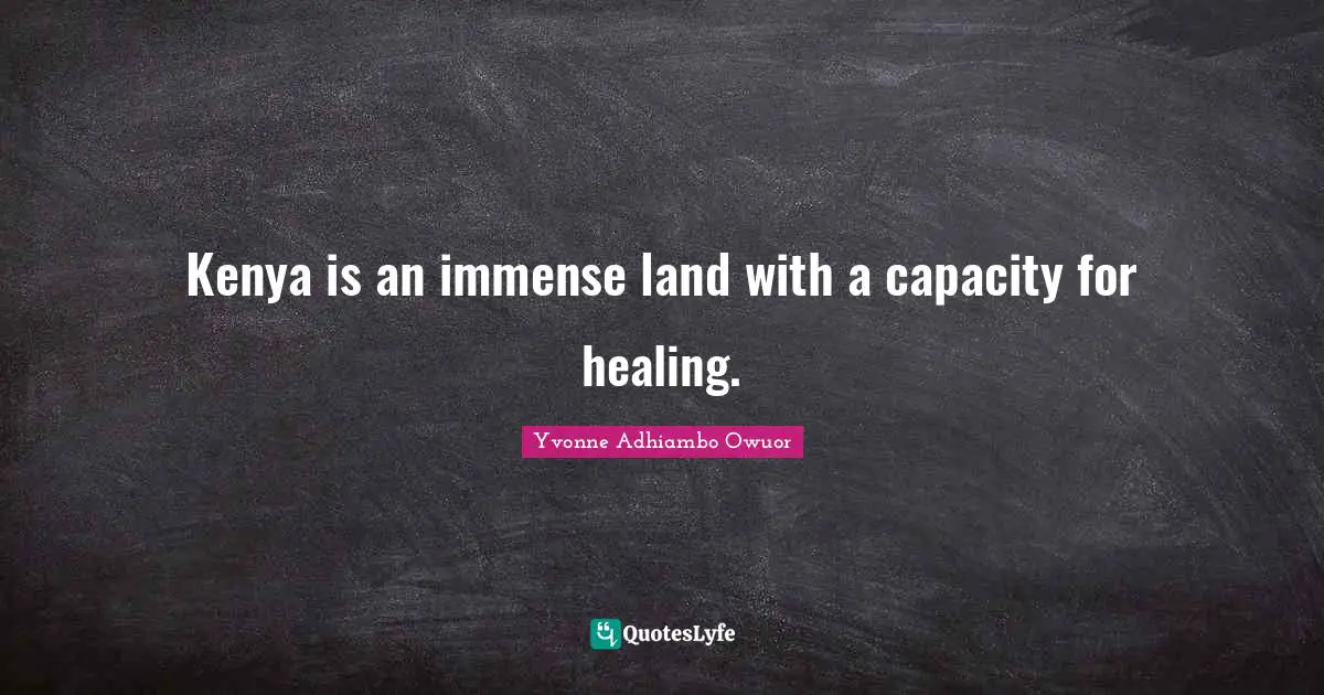 Kenya is an immense land with a capacity for healing.