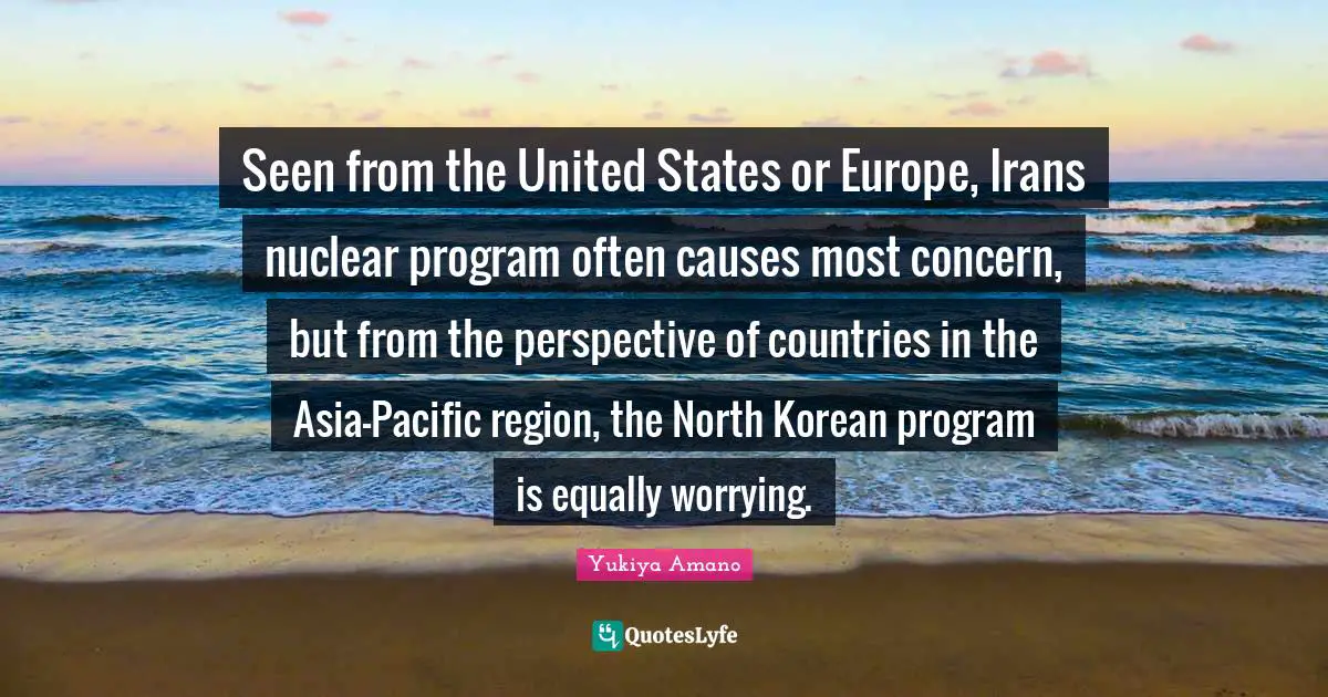 Seen from the United States or Europe, Irans nuclear program often causes most concern, but from the perspective of countries in the Asia-Pacific region, the North Korean program is equally worrying.