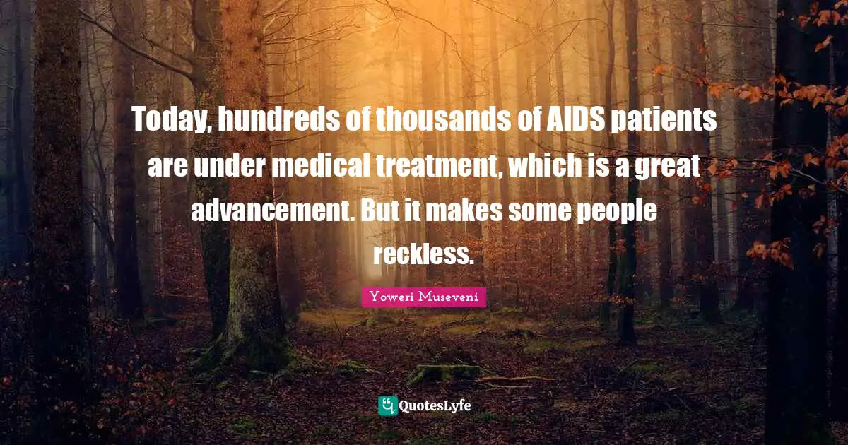 Today, hundreds of thousands of AIDS patients are under medical treatment, which is a great advancement. But it makes some people reckless.