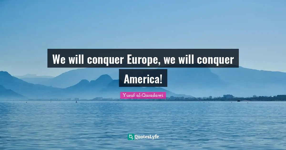 We will conquer Europe, we will conquer America!
