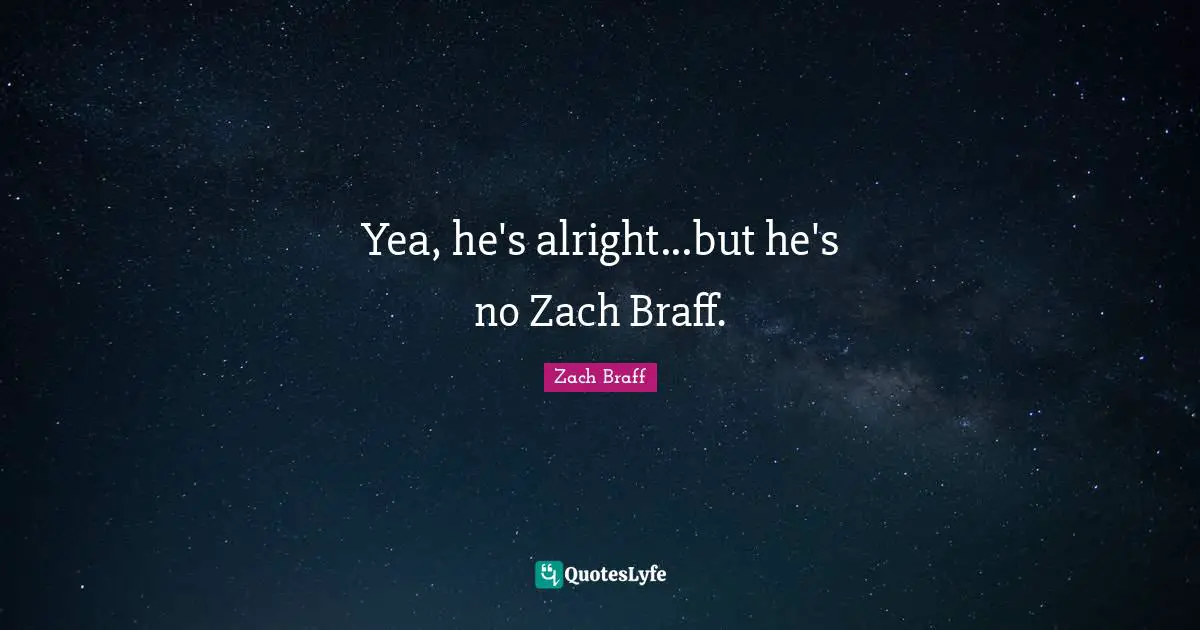Yea, he's alright...but he's no Zach Braff.