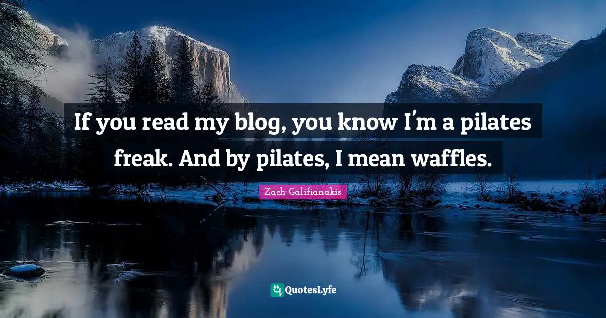 If you read my blog, you know I'm a pilates freak. And by pilates, I mean waffles.