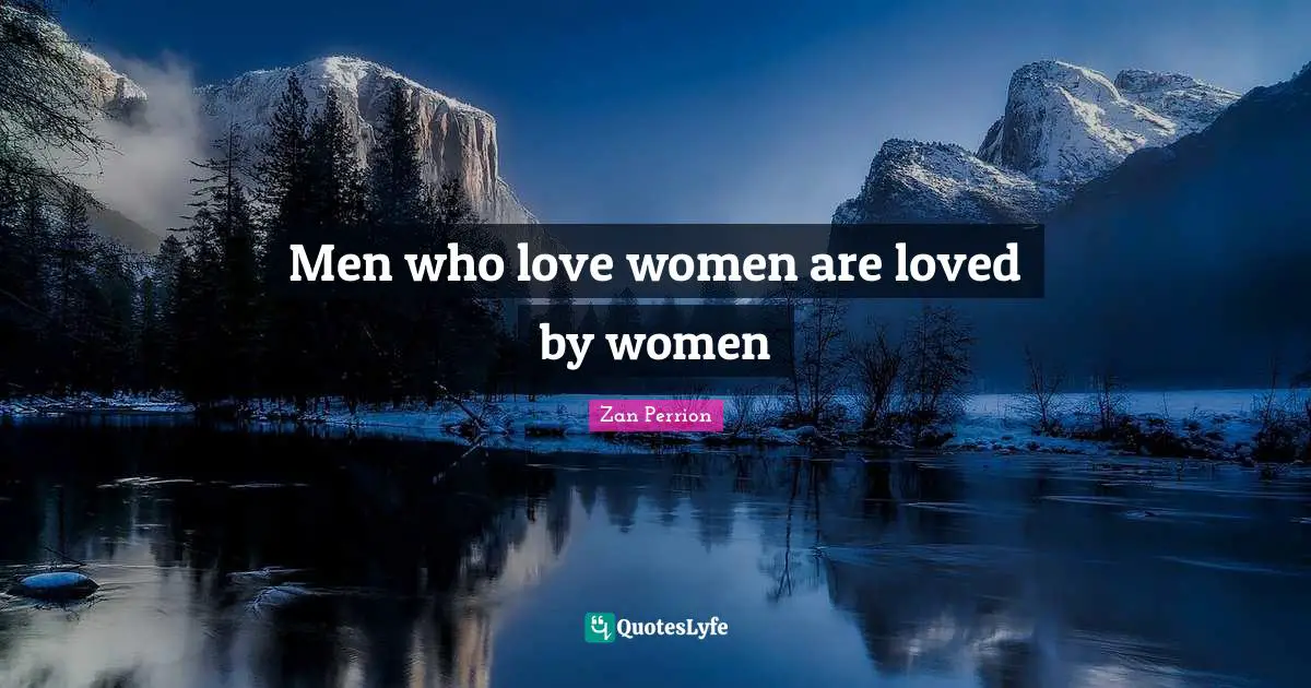 Men who love women are loved by women