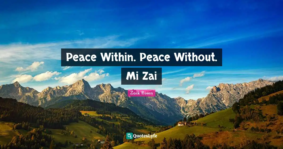 Peace Within Quotes: "Peace Within. Peace Without. Mi Zai"