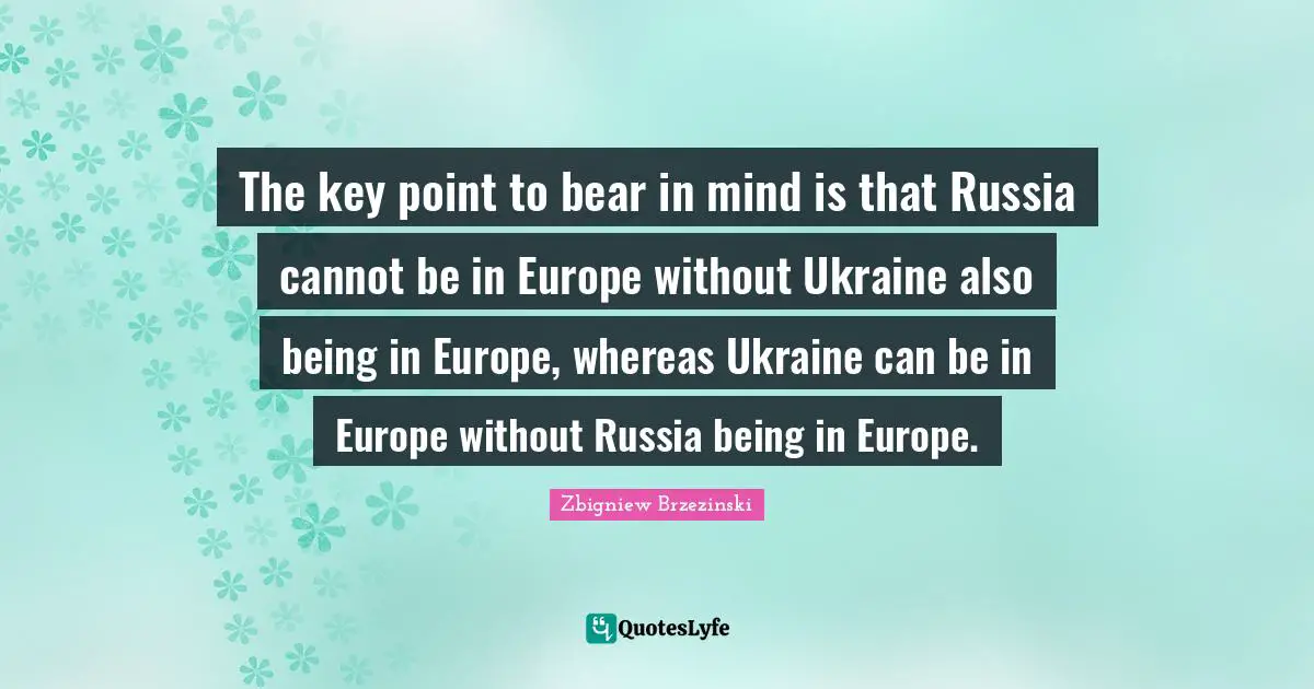 The key point to bear in mind is that Russia cannot be in Europe without Ukraine also being in Europe, whereas Ukraine can be in Europe without Russia being in Europe.