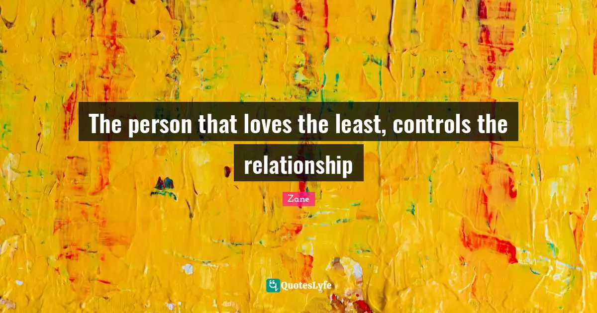 The person that loves the least, controls the relationship