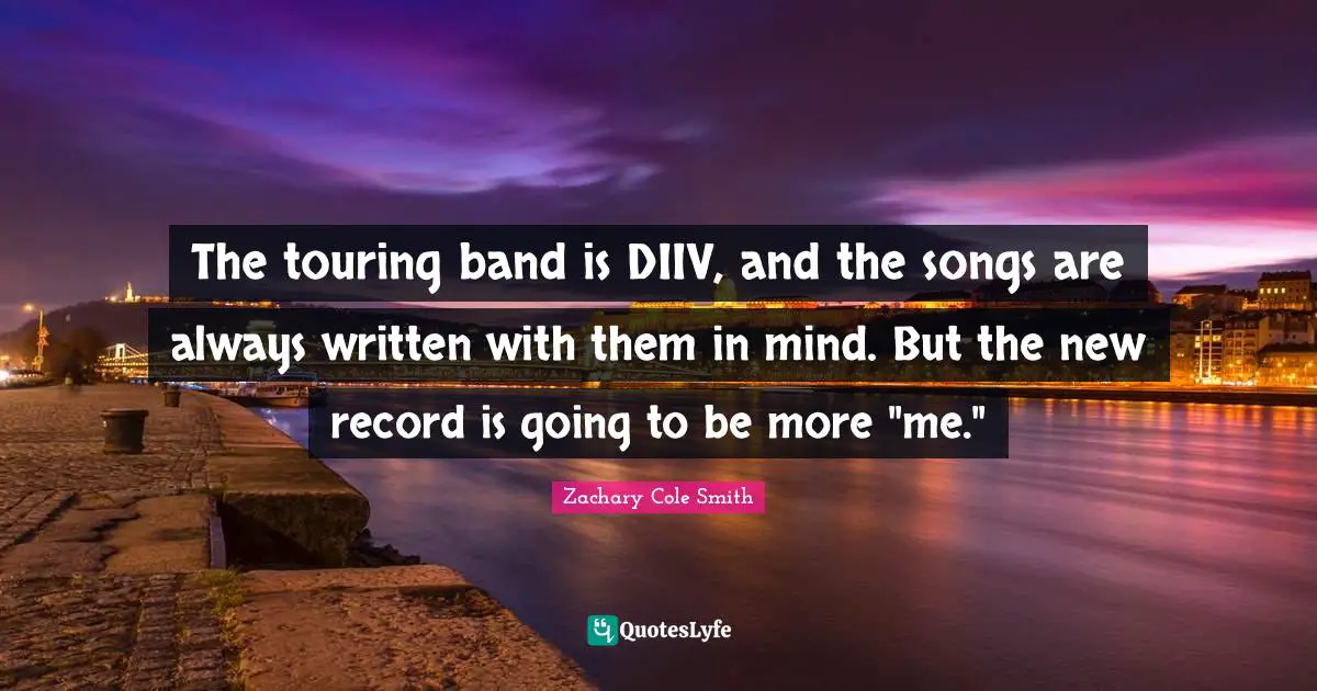 The touring band is DIIV, and the songs are always written with them in mind. But the new record is going to be more "me."