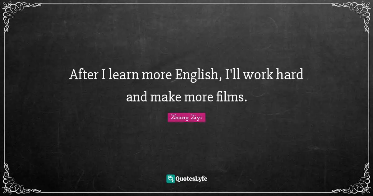 After I learn more English, I'll work hard and make more films.