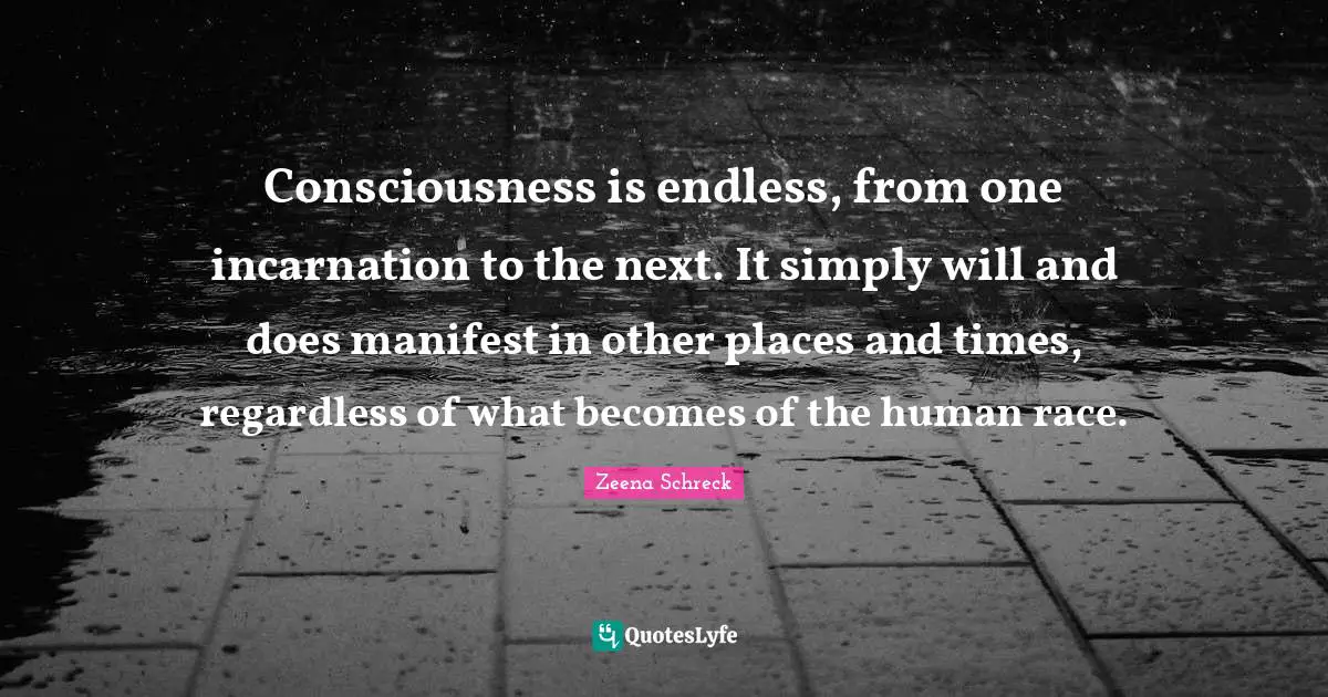 Consciousness is endless, from one incarnation to the next. It simply will and does manifest in other places and times, regardless of what becomes of the human race.