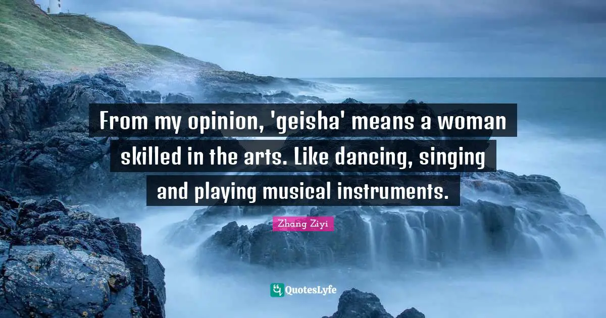 From my opinion, 'geisha' means a woman skilled in the arts. Like dancing, singing and playing musical instruments.