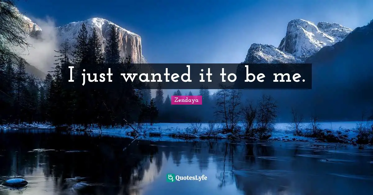 I just wanted it to be me.