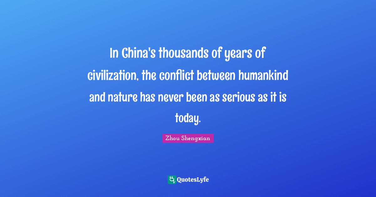 In China's thousands of years of civilization, the conflict between humankind and nature has never been as serious as it is today.