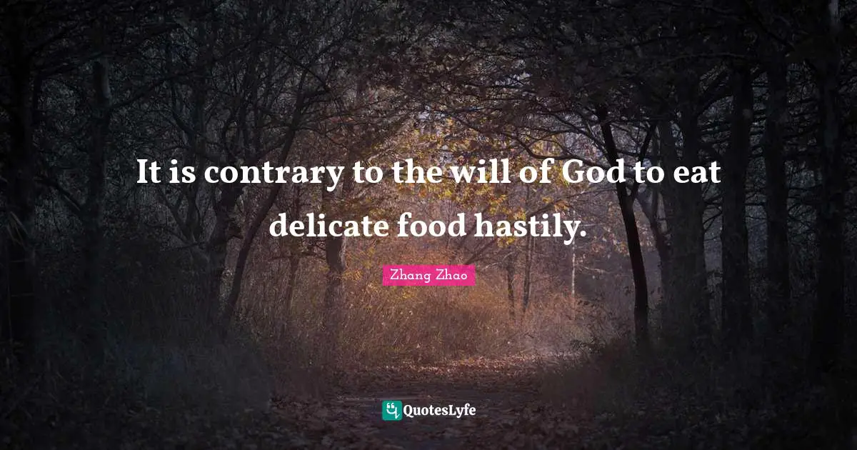 Culinary Quotes: "It is contrary to the will of God to eat delicate food hastily."