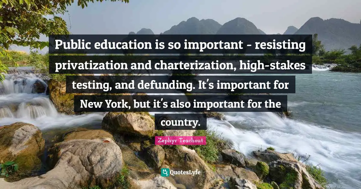 Public education is so important - resisting privatization and charterization, high-stakes testing, and defunding. It's important for New York, but it's also important for the country.