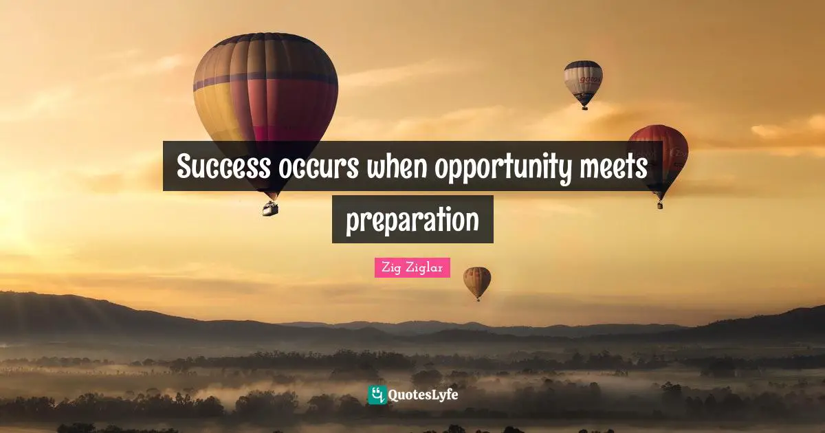Success occurs when opportunity meets preparation