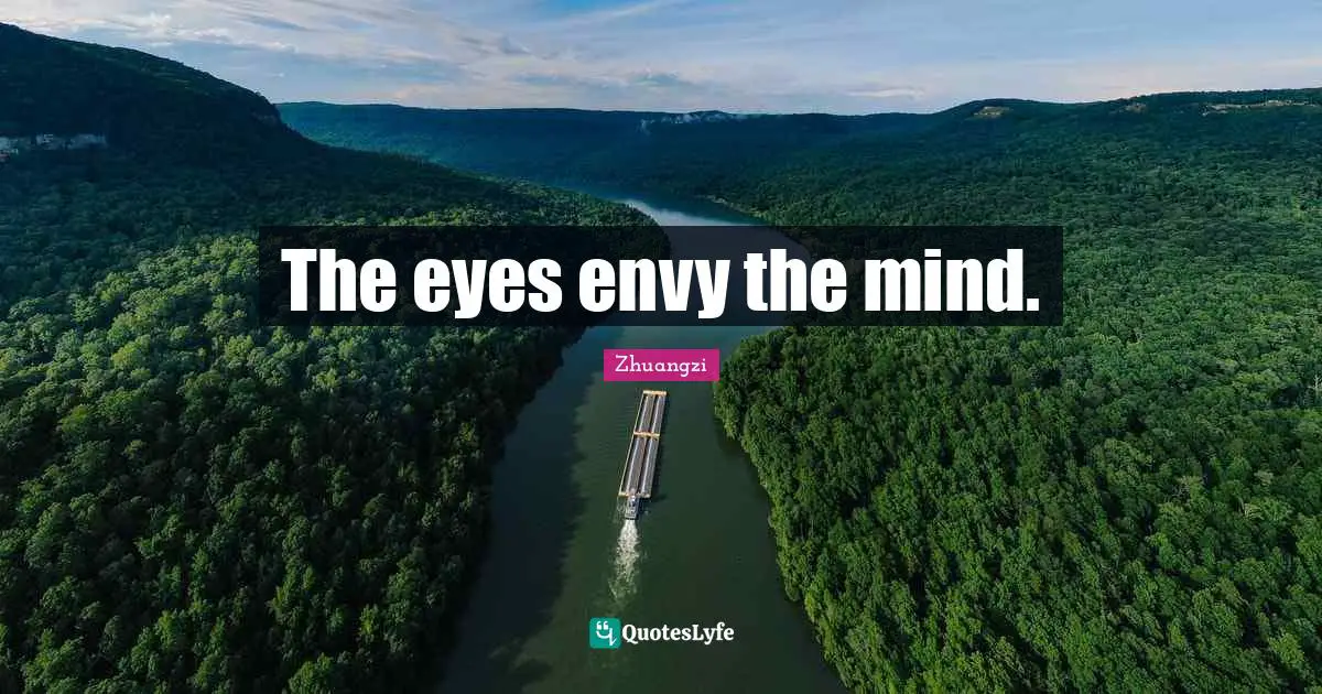 The eyes envy the mind.