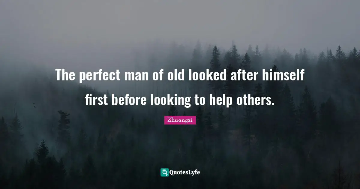 The perfect man of old looked after himself first before looking to help others.