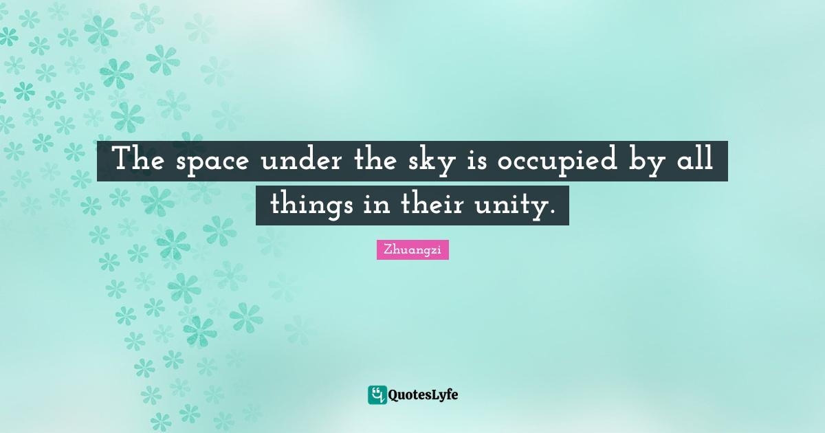 The space under the sky is occupied by all things in their unity.