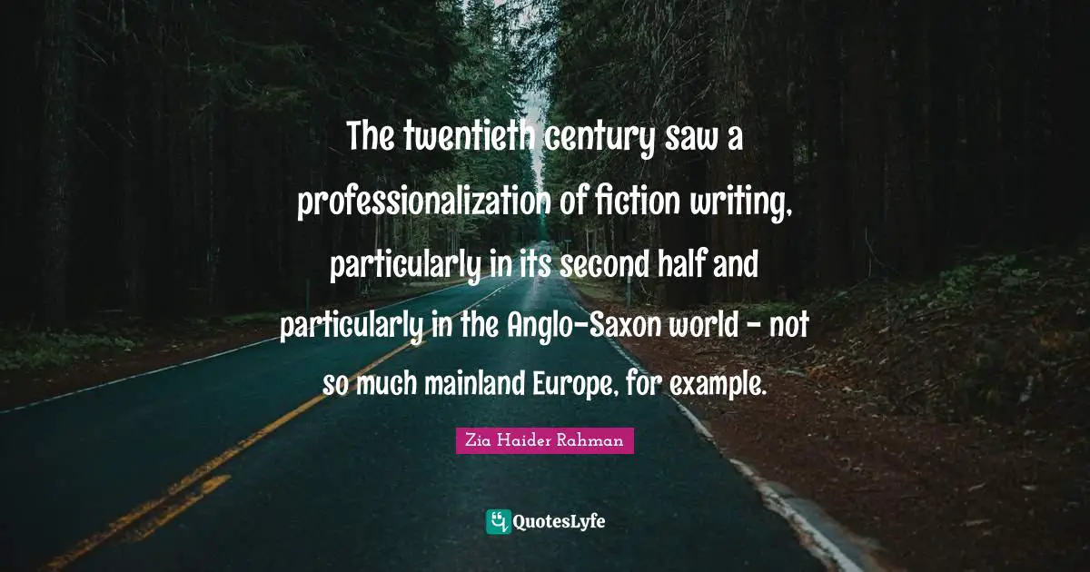 The twentieth century saw a professionalization of fiction writing, particularly in its second half and particularly in the Anglo-Saxon world - not so much mainland Europe, for example.
