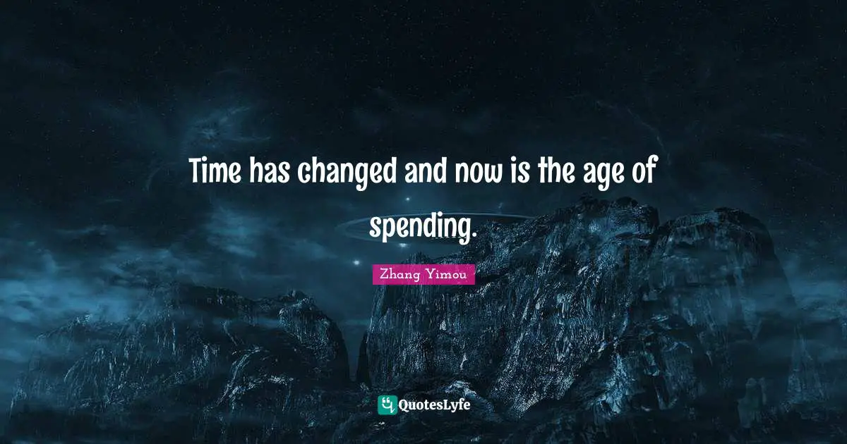 Time has changed and now is the age of spending.