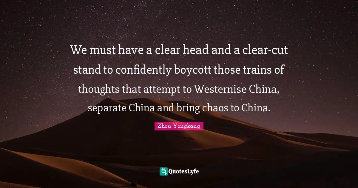We must have a clear head and a clear-cut stand to confidently boycott those trains of thoughts that attempt to Westernise China, separate China and bring chaos to China.