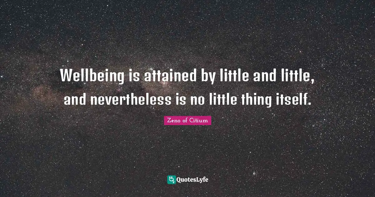 Little Things Quotes: "Wellbeing is attained by little and little, and nevertheless is no little thing itself."
