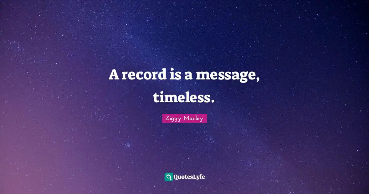 A record is a message, timeless.