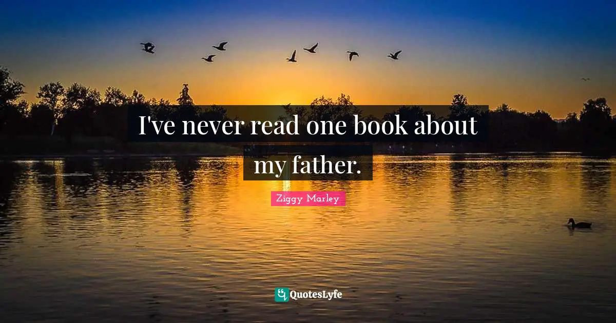 I've never read one book about my father.