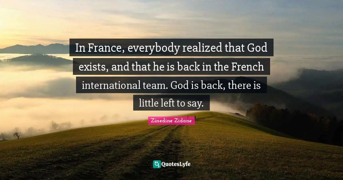 In France, everybody realized that God exists, and that he is back in the French international team. God is back, there is little left to say.