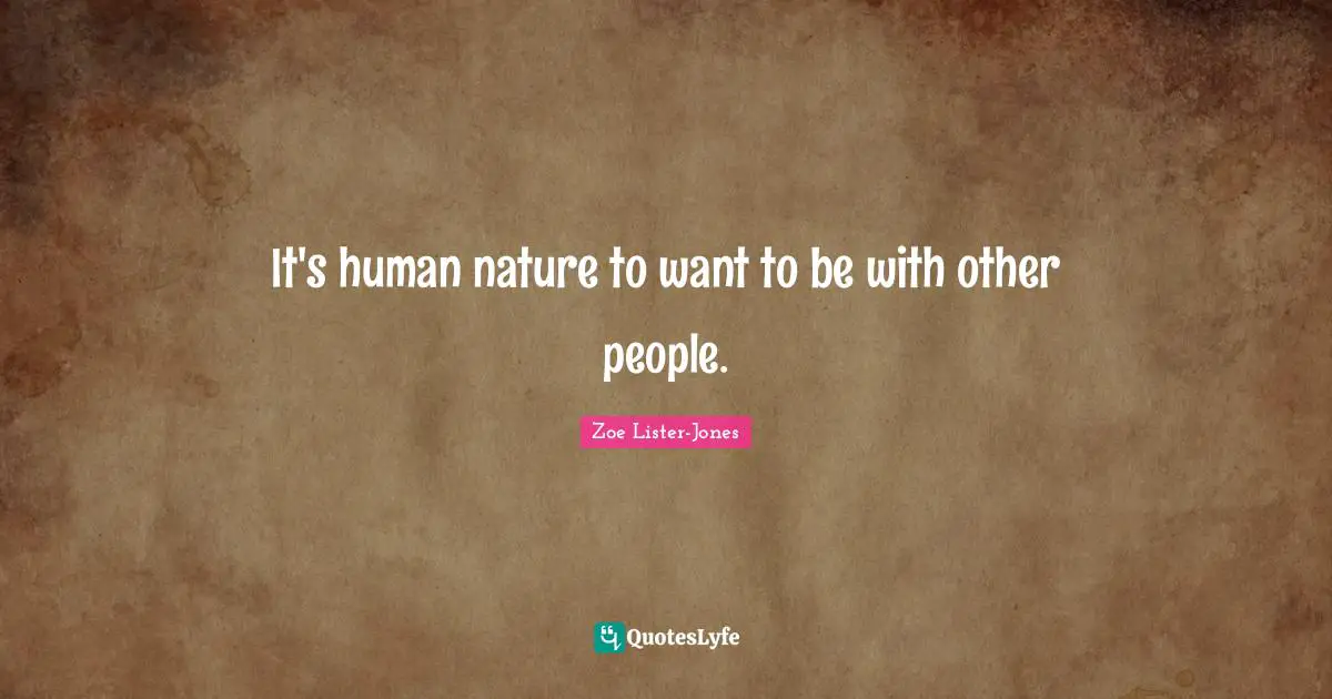 It's human nature to want to be with other people.