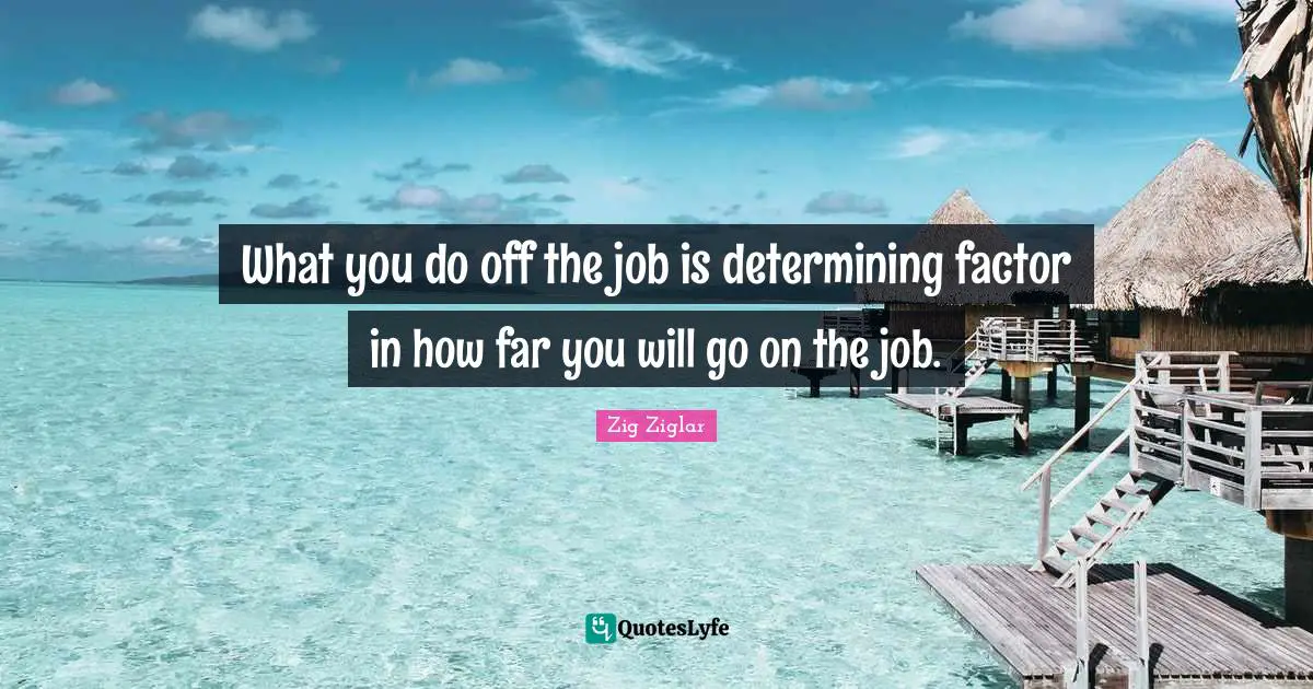 What you do off the job is determining factor in how far you will go on the job.