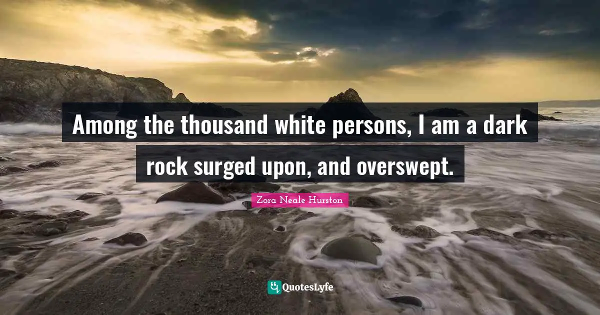 Among the thousand white persons, I am a dark rock surged upon, and overswept.