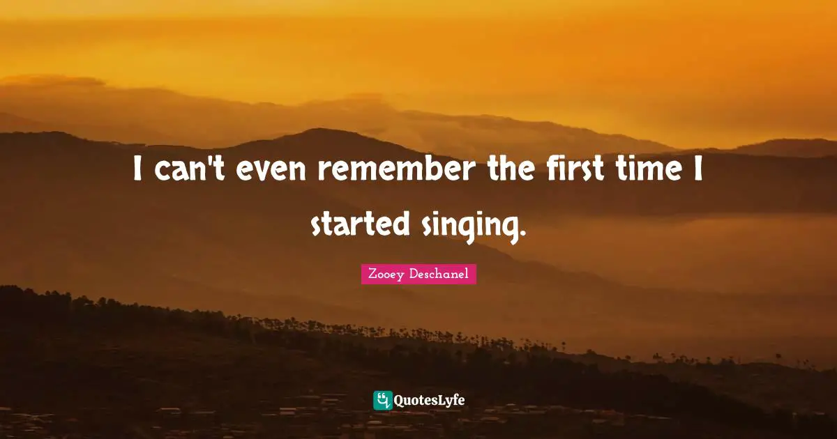 I can't even remember the first time I started singing.
