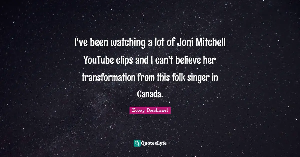 I've been watching a lot of Joni Mitchell YouTube clips and I can't believe her transformation from this folk singer in Canada.